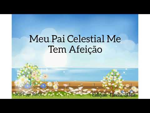Meu Pai Celestial Me Tem Afeição- Hino Primária