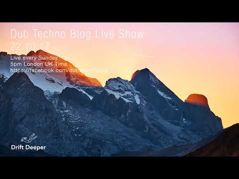 Dub Techno Blog Live Show 114 - 22.10.17 // DUB TECHNO, DEEP TECH, AMBIENT MIX