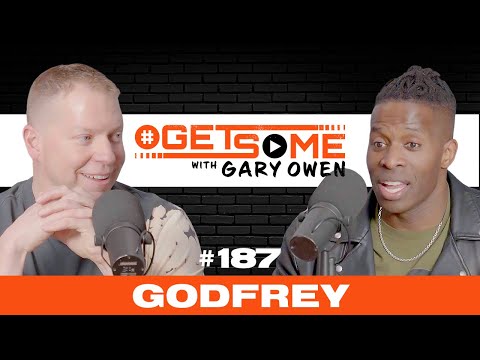 Godfrey | #Getsome Ep. 187 WIth Gary Owen