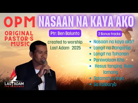 OPM Original Pastor’s Music.       ( NASAAN NA KAYA AKO) #tagalogchristian #praise #worship 
