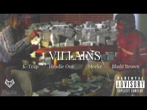 K-Trap feat. Headie One, Blade Brown & Meekz - Villains (Remix)