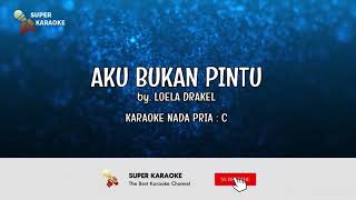 Download lagu AKU BUKAN PINTU - KARAOKE - LOELA DRAKEL | SUPER KARAOKE {nada pria} mp3 Download lagu AKU BUKAN PINTU - KARAOKE - LOELA DRAKEL | SUPER KARAOKE {nada pria} mp3
