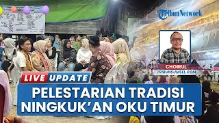 Ningkukan: Tradisi Malam Keakraban Morli Maranai Komering yang Terus Dipertahankan di OKU Timur