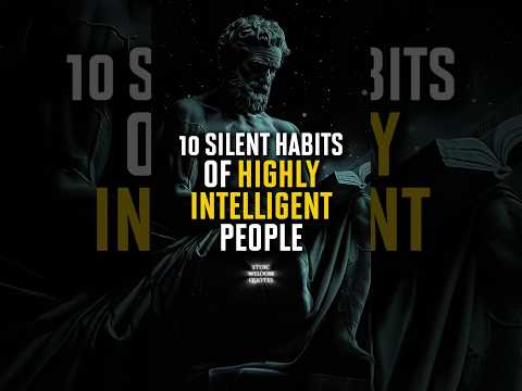 10 Silent Habits of Highly Intelligent People | Stoic Wisdom