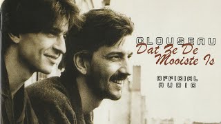 Clouseau - Dat Ze De Mooiste Is (Official Audio)