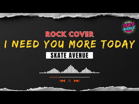 Skate Avenue – I Need You More Today (Epic Rock Re-Imagined) | Caleb Santos Tribute | Cover 2025