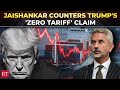 Complicated Negotiations EAM Jaishankar Counters US President Trump S Zero Tariff Claim