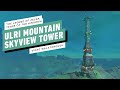 The Legend of Zelda: Tears of the Kingdom - Ulri Mountains Skyview Tower Gameplay Walkthrough