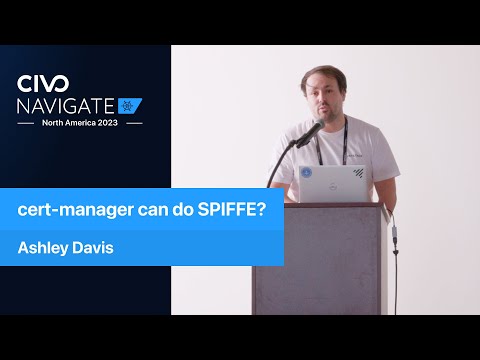 cert-manager can do SPIFFE? - Civo Navigate NA 2023