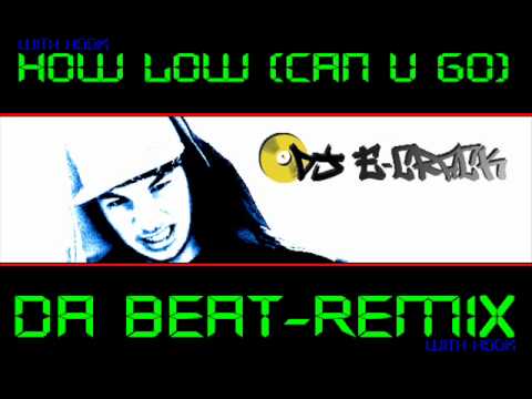 DJ E-Crack - How Low (Beat Remix with Hook)