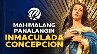 MAHIMALANG PANALANGIN: Maria, Inmaculada Concepcion • Tagalog Prayer