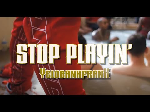 YeloBankFrank - STOP PLAYIN' (Official Music Video)