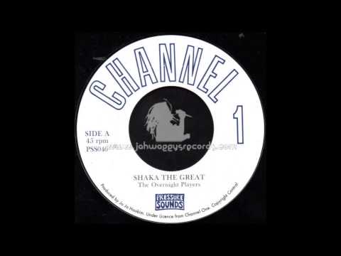 Shaka The Great - Overnight Players - Channel One