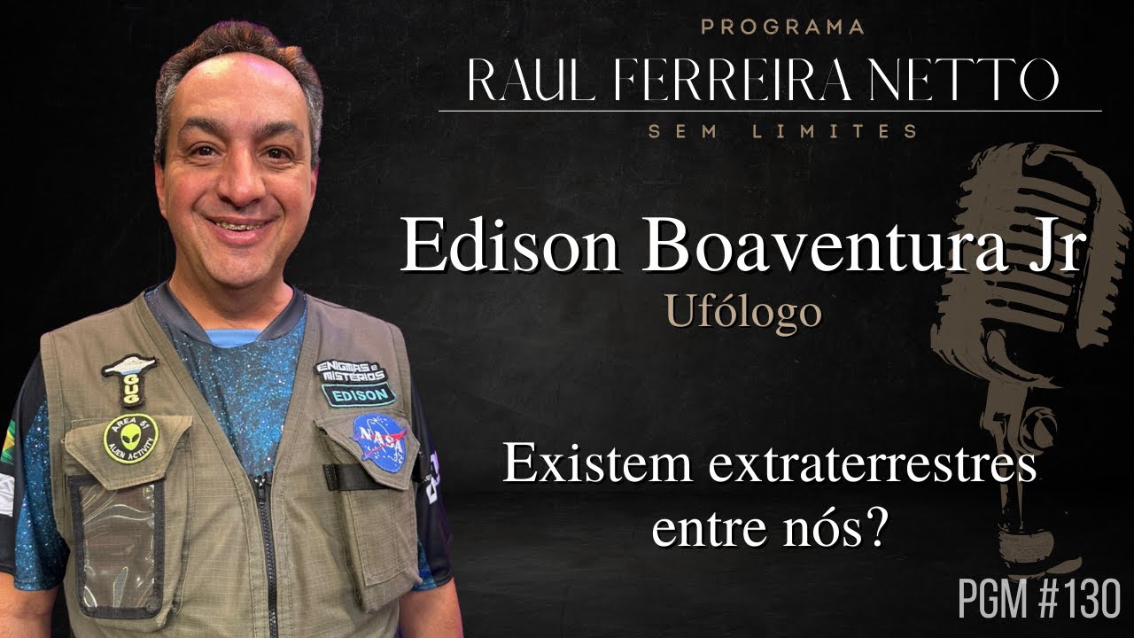 EDISON BOAVENTURA, UFÓLOGO - EXISTEM EXTRATERRESTRES ENTRE NÓS? - Sem Limites #130