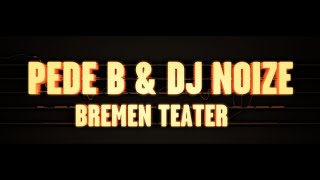 Pede B & DJ Noize LIVE Bremen Teater