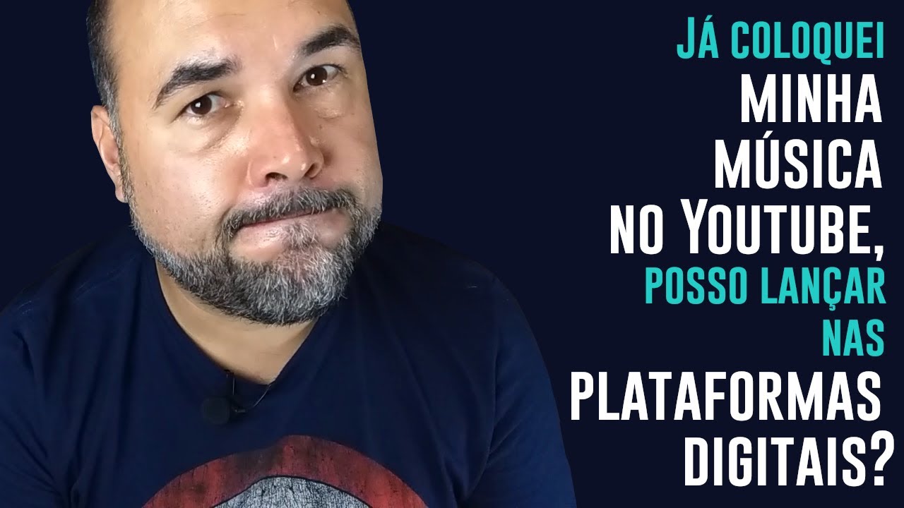 Já coloquei minha música no Youtube, posso lançar nas plataformas digitais?