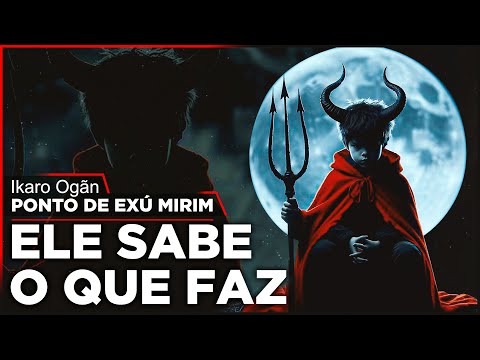 Ponto de Exu Mirim - Ele sabe oque faz