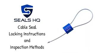 Locking and Inspection Instructions: Seals HQ Cable Seal