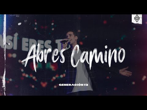 Generación 12 - Abres Camino Ft. Lau Guerra, Johan Manjarrés (Aquí Estás - (Way Maker - Español)