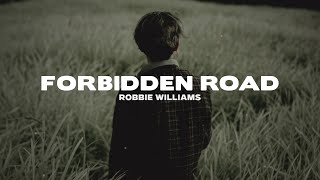 Robbie Williams - Forbidden Road (Lyrics)