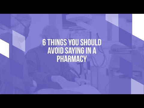 6 Things to Avoid Saying in a Pharmacy