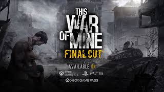 Видео This War of Mine: Final Cut 