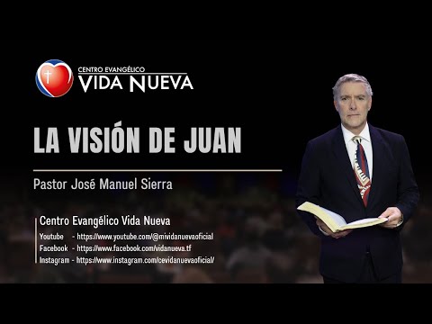 "La visión del apostol Juan", por el pastor José Manuel Sierra.