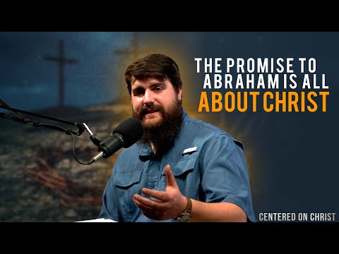 The Promise to Abraham is all About Christ