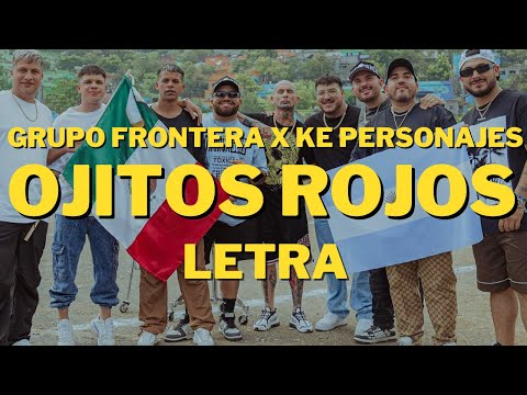 Grupo Frontera x Ke Personajes - Ojitos Rojos (Letra/Lyrics)