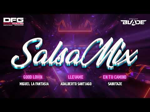 MIX Salsa Good Lovin - Llevame - En Tu Camino (Dj Blade Popayan) 2023