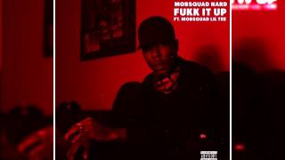 Mob Squad Nard - Fukk It Up (Feat. MobSquad Lil Tee)