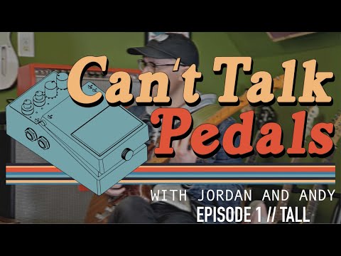 CAN'T TALK PEDALS EPISODE 1 :: TALL