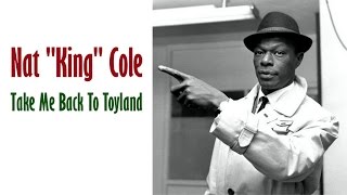 Nat "King" Cole  "Take Me Back To Toyland"