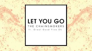 The Chainsmokers Let You Go Ft Great Good Fine Ok...