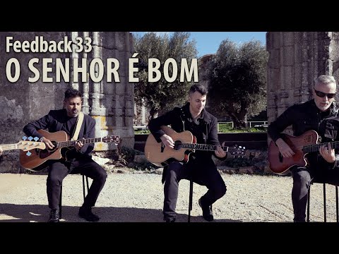 Feedback 33 - O Senhor é bom
