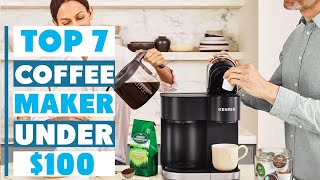 7 Best Coffee Maker Under $100 | Budget-Friendly & High-Quality
