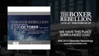 The Boxer Rebellion - We Have This Place Surrounded (Live at the Forum)