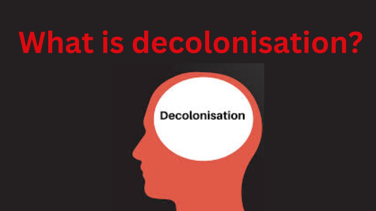 Decolonising series -  Episode 1: What is decolonisation / decolonization?