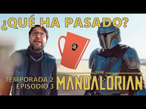 THE MANDALORIAN Temporada 2 episodio 3. ¿Qué ha pasado?. Con Café con series.