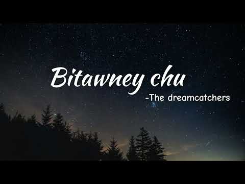 Bitawney Chu - The Dreamcatchers & Angu Bhutia (Lyrics Video)