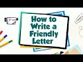 How to Write a Friendly Letter