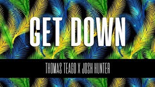 Thomas Teago x Josh Hunter - Get Down (Lyric Video)