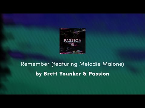 Remember (featuring Melodie Malone) - Brett Younker & Passion lyric video