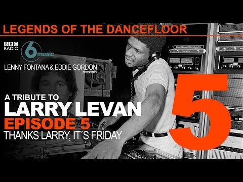 BBC Legends Of The Dancefloor - A Tribute To Larry Levan Episode 5 by Lenny Fontana & Eddie Gordon