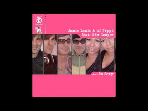 Jamie Lewis  & Dj Pippi feat. Kim Cooper - So Sexy