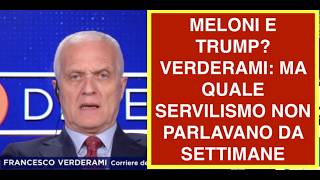 MELONI E TRUMP? VERDERAMI: MA QUALE SERVILISMO NON PARLAVANO DA SETTIMANE