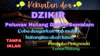 Download lagu Dzikir pelunas hutang dalam semalam | dzikir sebelum tidur | Dengarkan tiap malam mp3