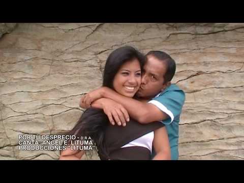 POR TU DESPRECIO (LLORANDO SANGRE) ANGEL LITUMA - VIDEO OFICIAL