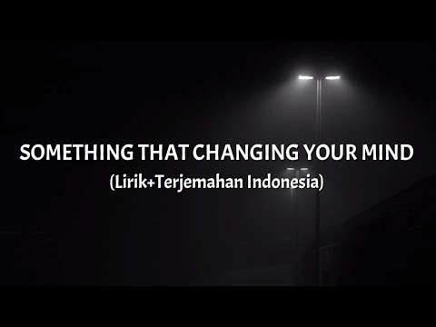 Something That Changing Your Mind - Paper Twins ft. Ways Ahead (Lirik+Terjemahan Indonesia)