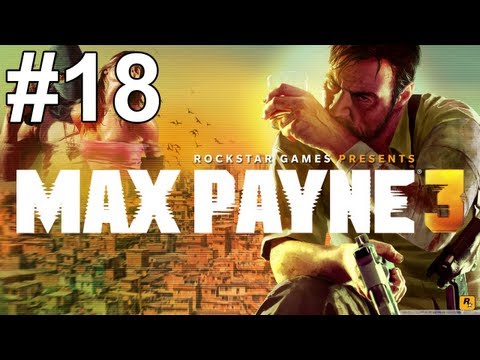 Max Payne 3 Gameplay Walkthrough Part 18 No Commentary